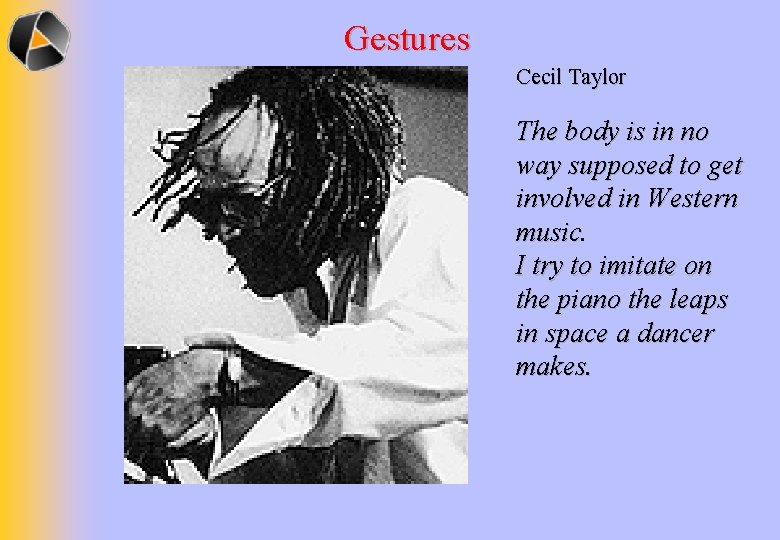 Gestures Cecil Taylor The body is in no way supposed to get involved in