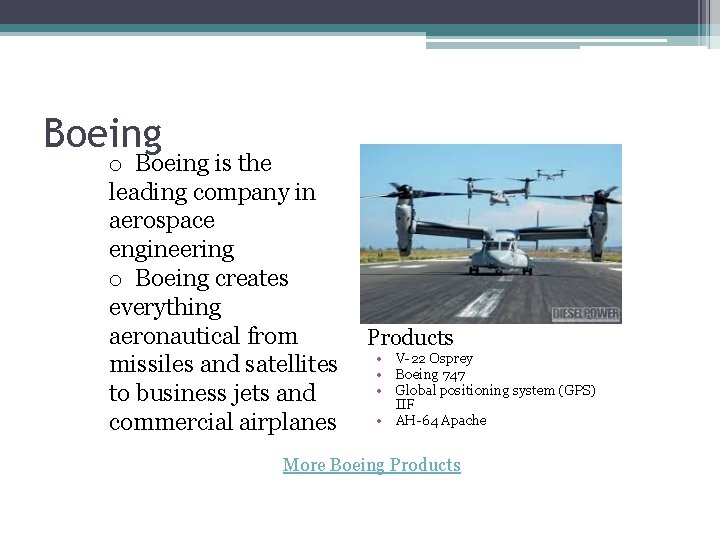 Boeing o Boeing is the leading company in aerospace engineering o Boeing creates everything