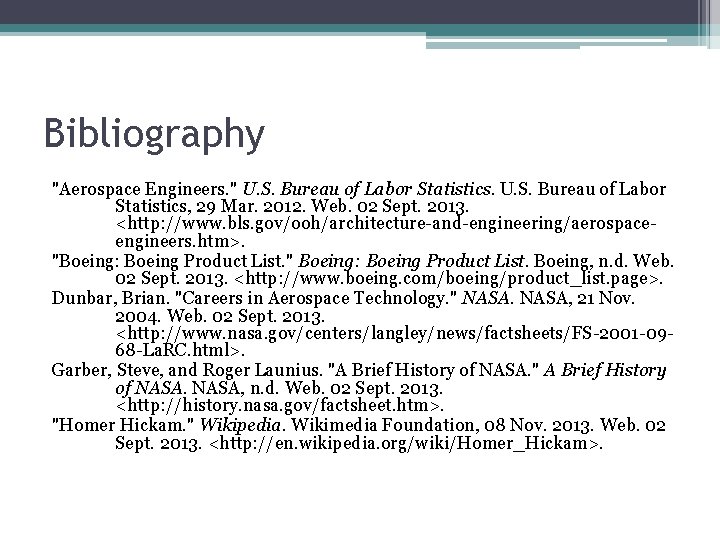 Bibliography "Aerospace Engineers. " U. S. Bureau of Labor Statistics, 29 Mar. 2012. Web.