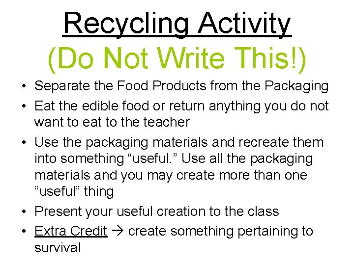 Recycling Activity (Do Not Write This!) • Separate the Food Products from the Packaging