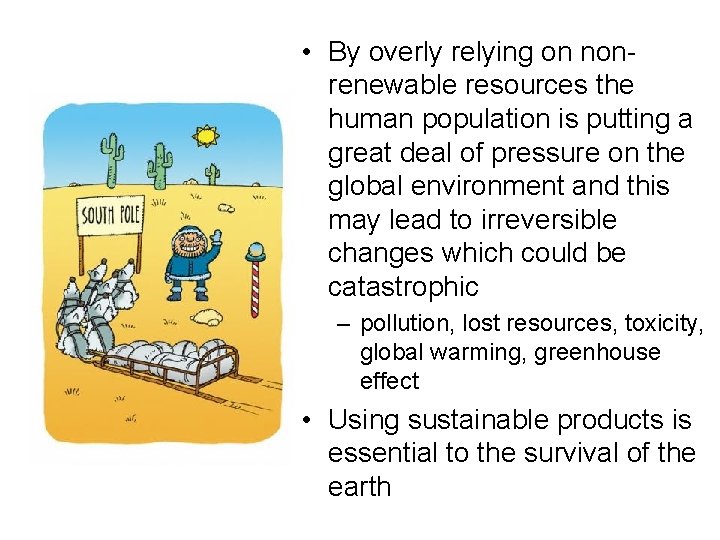  • By overly relying on nonrenewable resources the human population is putting a