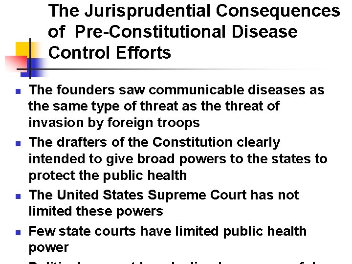 The Jurisprudential Consequences of Pre-Constitutional Disease Control Efforts n n The founders saw communicable