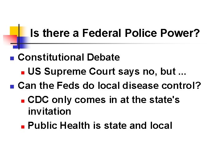 Is there a Federal Police Power? n n Constitutional Debate n US Supreme Court