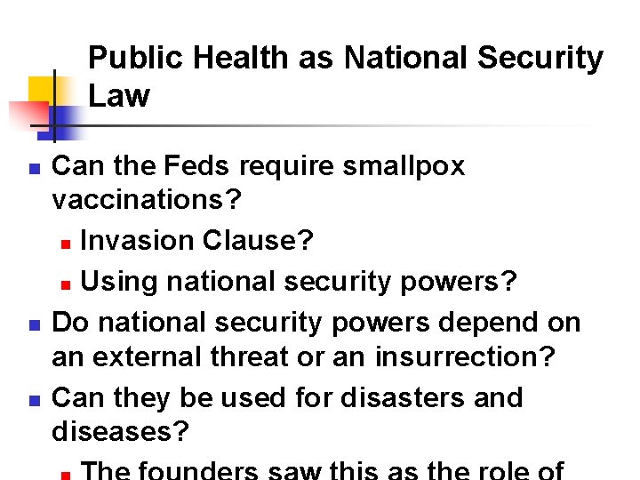 Public Health as National Security Law n n n Can the Feds require smallpox