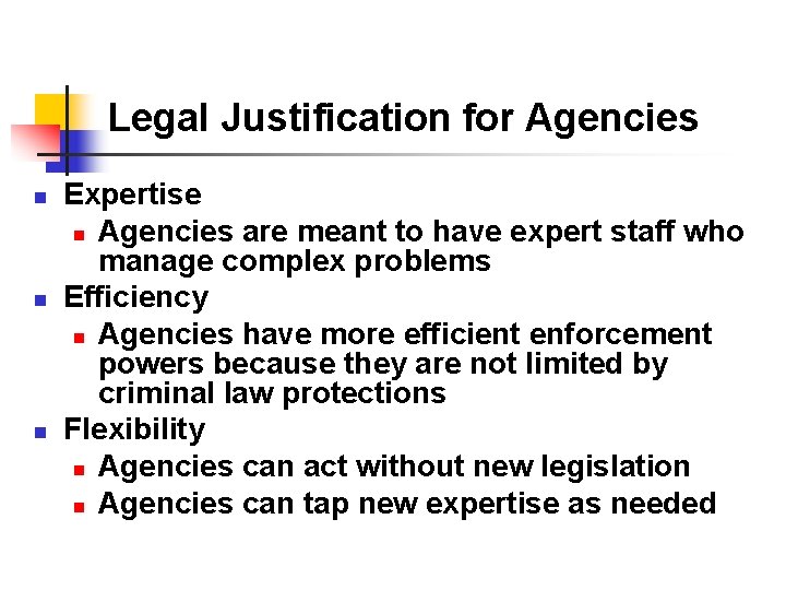Legal Justification for Agencies n n n Expertise n Agencies are meant to have
