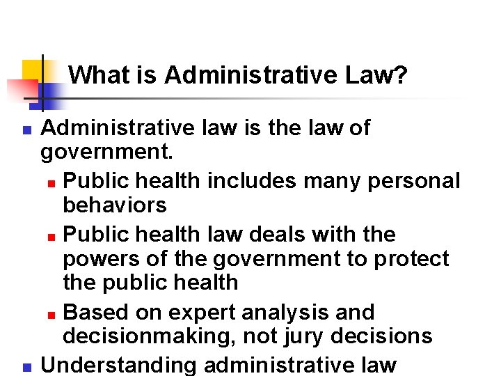 What is Administrative Law? n n Administrative law is the law of government. n