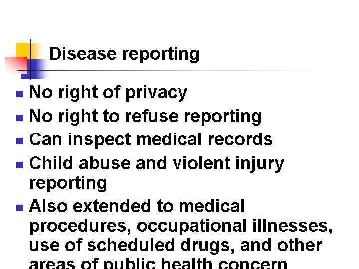 Disease reporting No right of privacy n No right to refuse reporting n Can