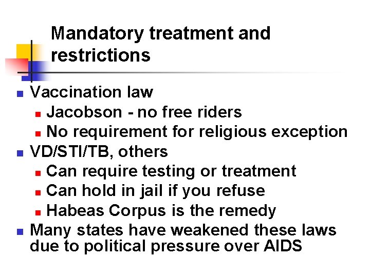 Mandatory treatment and restrictions n n n Vaccination law n Jacobson - no free