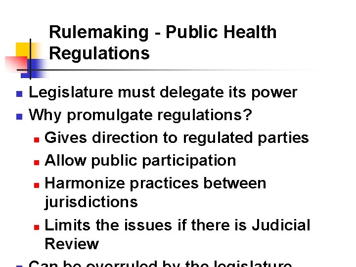 Rulemaking - Public Health Regulations n n Legislature must delegate its power Why promulgate