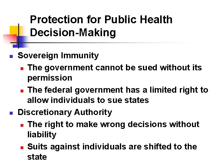 Protection for Public Health Decision-Making n n Sovereign Immunity n The government cannot be