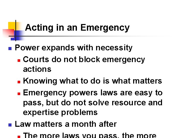 Acting in an Emergency n n Power expands with necessity n Courts do not