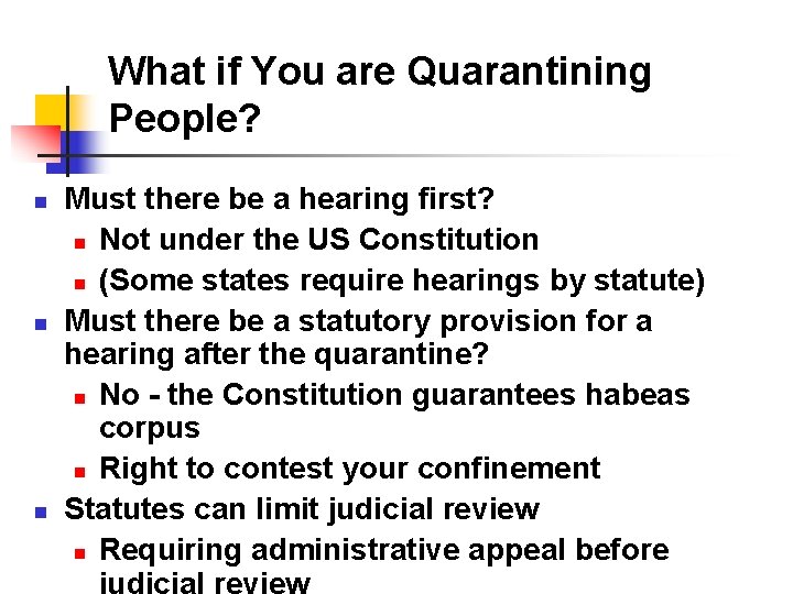 What if You are Quarantining People? n n n Must there be a hearing