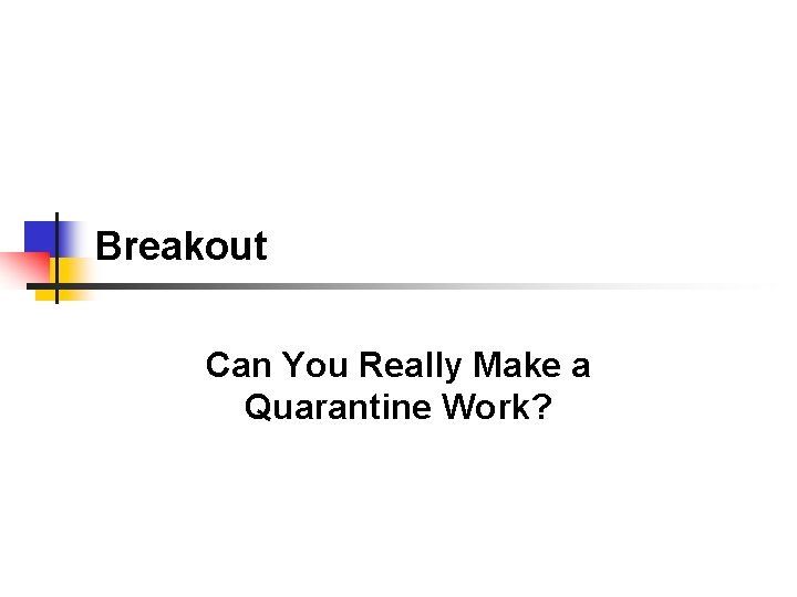 Breakout Can You Really Make a Quarantine Work? 