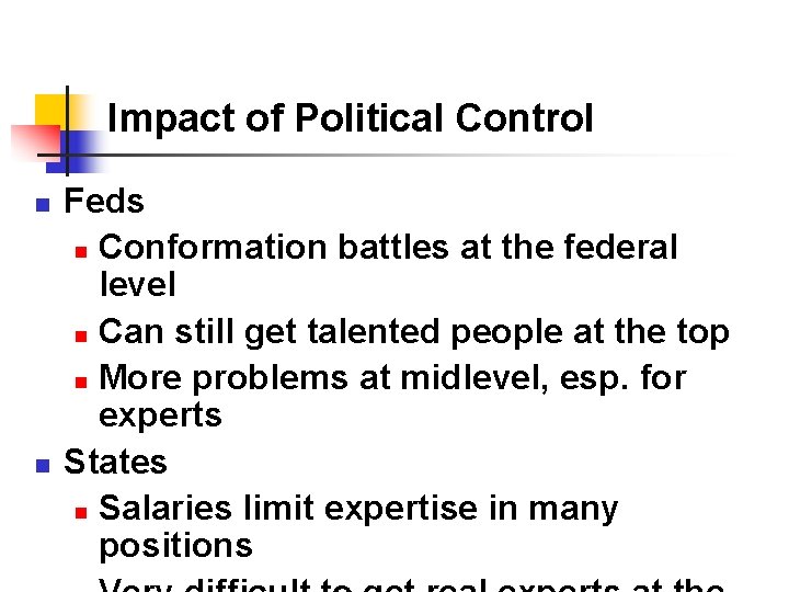 Impact of Political Control n n Feds n Conformation battles at the federal level