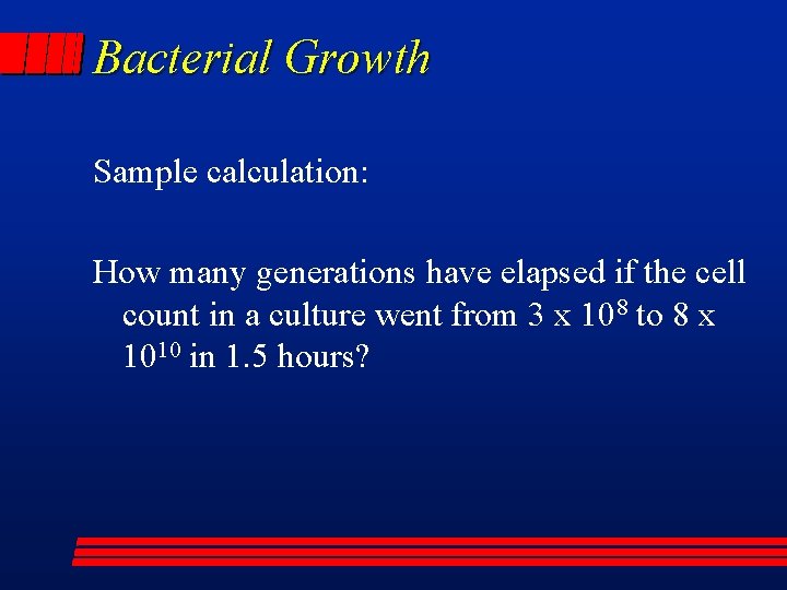 Bacterial Growth Sample calculation: How many generations have elapsed if the cell count in