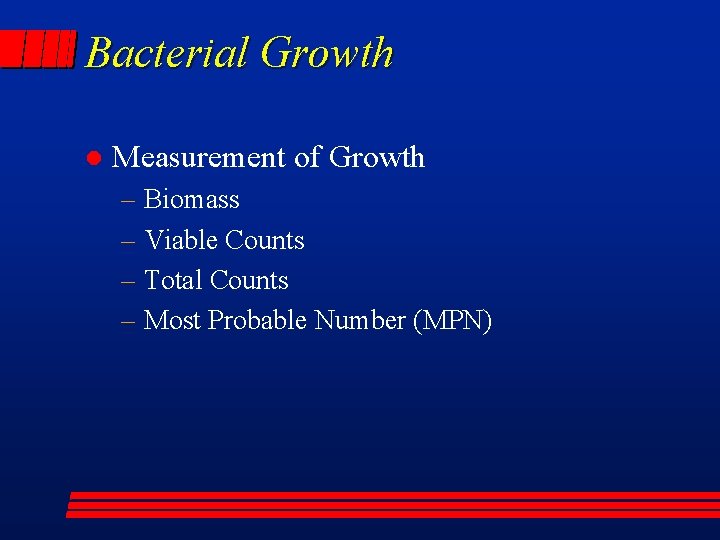 Bacterial Growth l Measurement of Growth – Biomass – Viable Counts – Total Counts