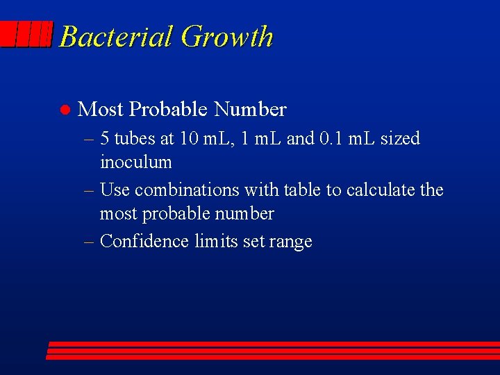 Bacterial Growth l Most Probable Number – 5 tubes at 10 m. L, 1