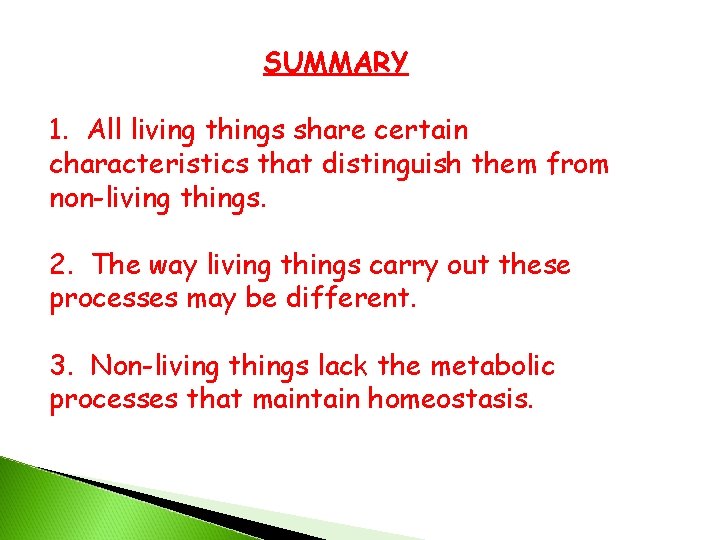 SUMMARY 1. All living things share certain characteristics that distinguish them from non-living things.