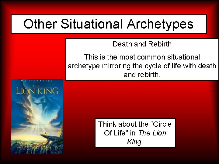 Other Situational Archetypes Death and Rebirth This is the most common situational archetype mirroring