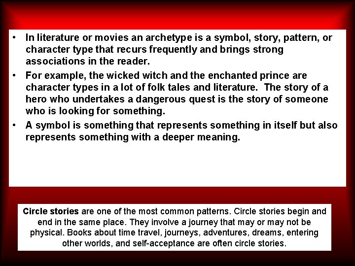  • In literature or movies an archetype is a symbol, story, pattern, or
