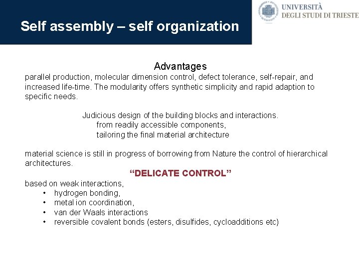 Self assembly – self organization Advantages parallel production, molecular dimension control, defect tolerance, self-repair,