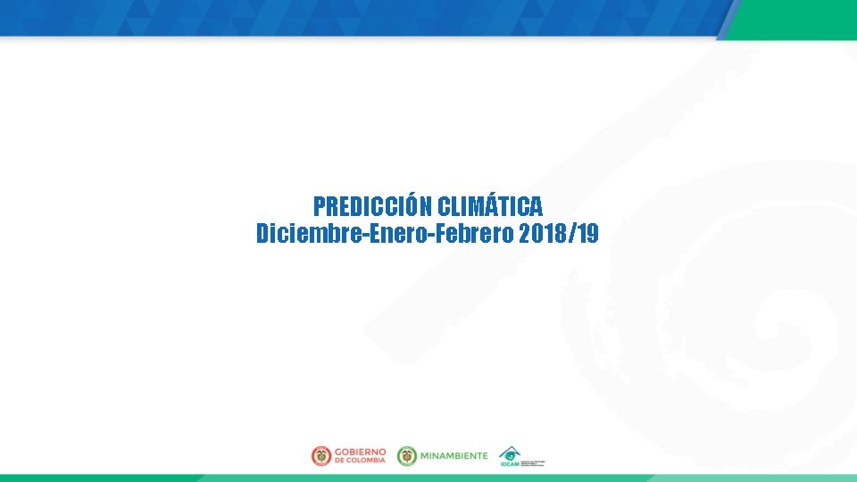 PREDICCIÓN CLIMÁTICA Diciembre-Enero-Febrero 2018/19 