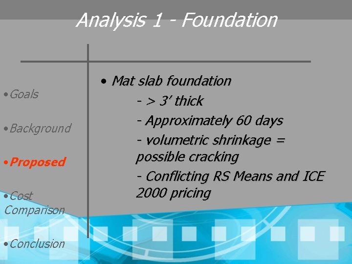 Analysis 1 - Foundation • Goals • Background • Proposed • Cost Comparison •