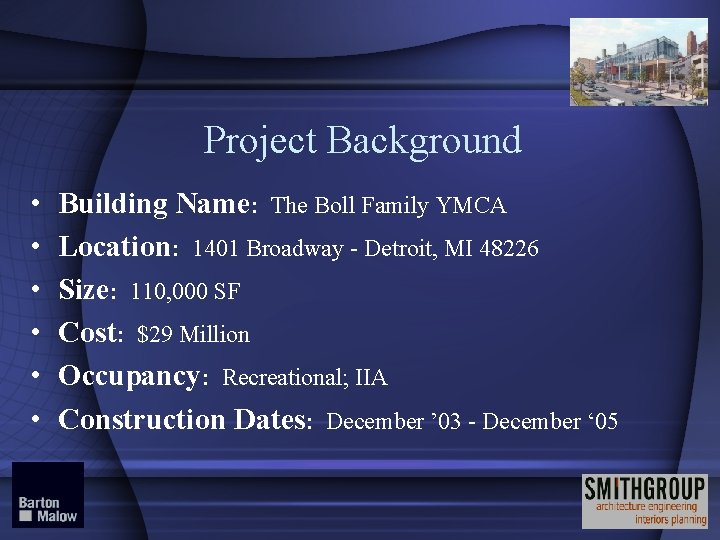 Project Background • • • Building Name: The Boll Family YMCA Location: 1401 Broadway