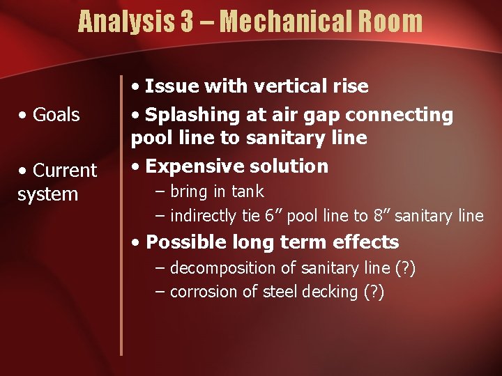 Analysis 3 – Mechanical Room • Goals • Current system • Issue with vertical