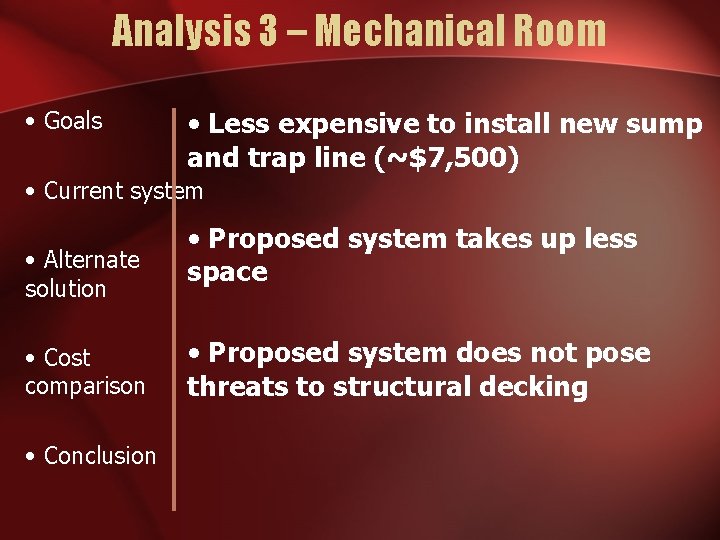Analysis 3 – Mechanical Room • Goals • Less expensive to install new sump