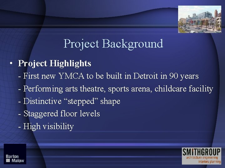 Project Background • Project Highlights - First new YMCA to be built in Detroit