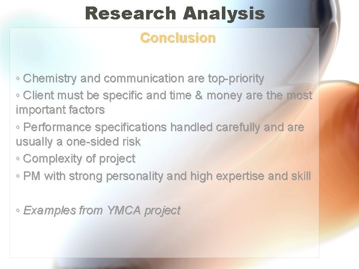 Research Analysis Conclusion ◦ Chemistry and communication are top-priority ◦ Client must be specific
