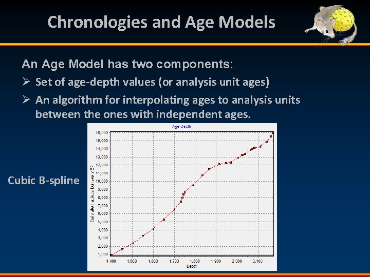 Chronologies and Age Models An Age Model has two components: Ø Set of age-depth