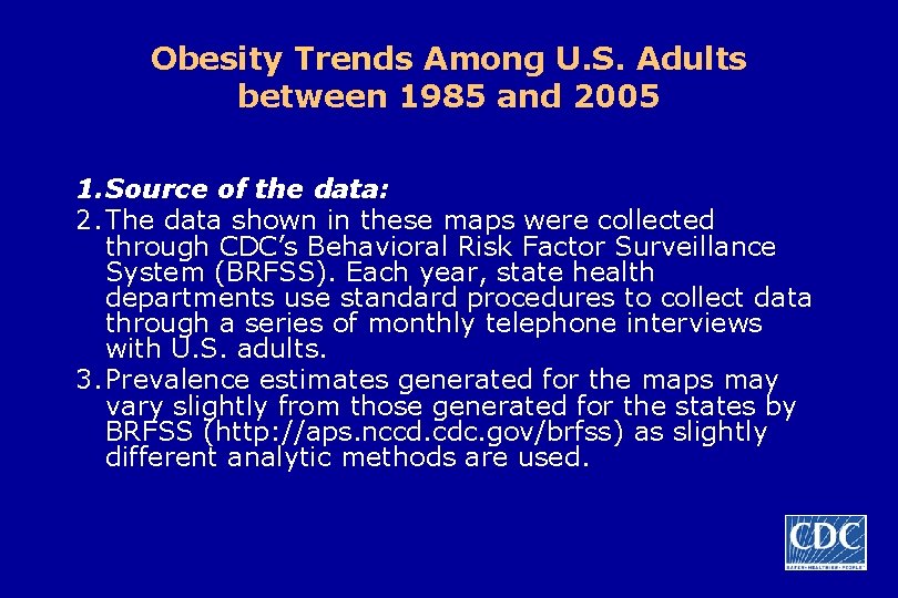 Obesity Trends Among U. S. Adults between 1985 and 2005 1. Source of the