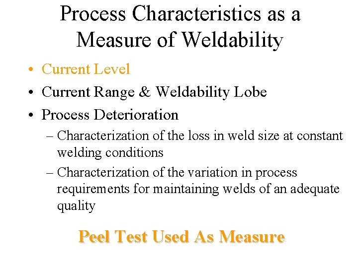 Process Characteristics as a Measure of Weldability • Current Level • Current Range &