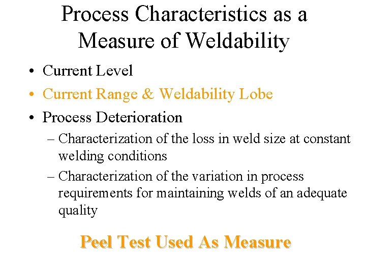 Process Characteristics as a Measure of Weldability • Current Level • Current Range &