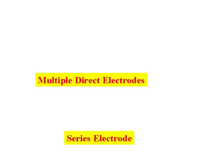 Multiple Direct Electrodes Series Electrode 