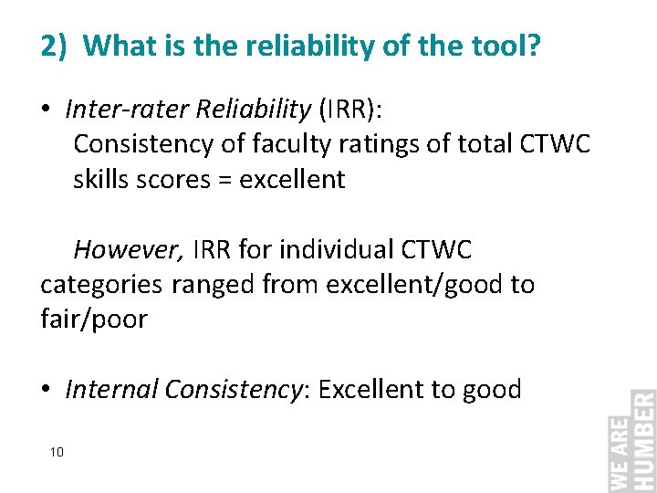 2) What is the reliability of the tool? • Inter-rater Reliability (IRR): Consistency of