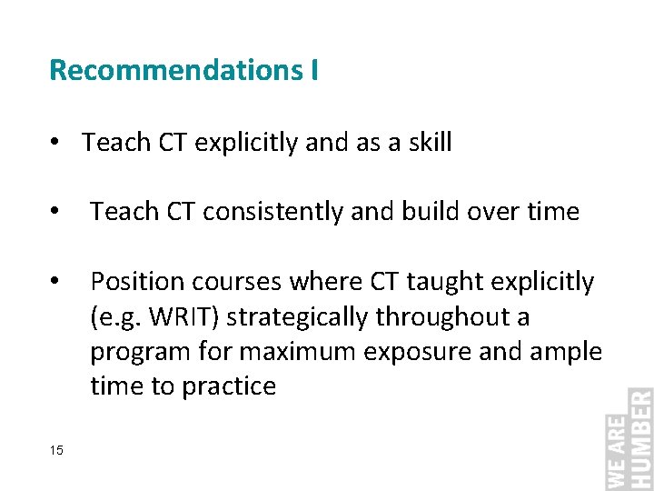 Recommendations I • Teach CT explicitly and as a skill • Teach CT consistently