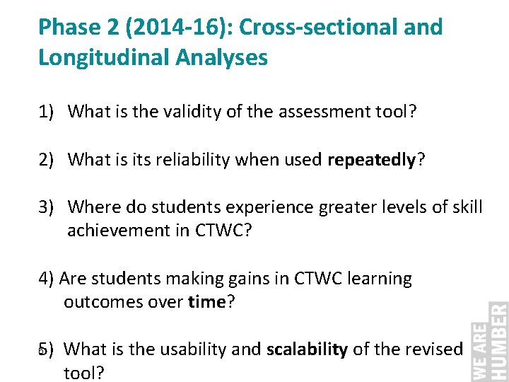 Phase 2 (2014 -16): Cross-sectional and Longitudinal Analyses 1) What is the validity of