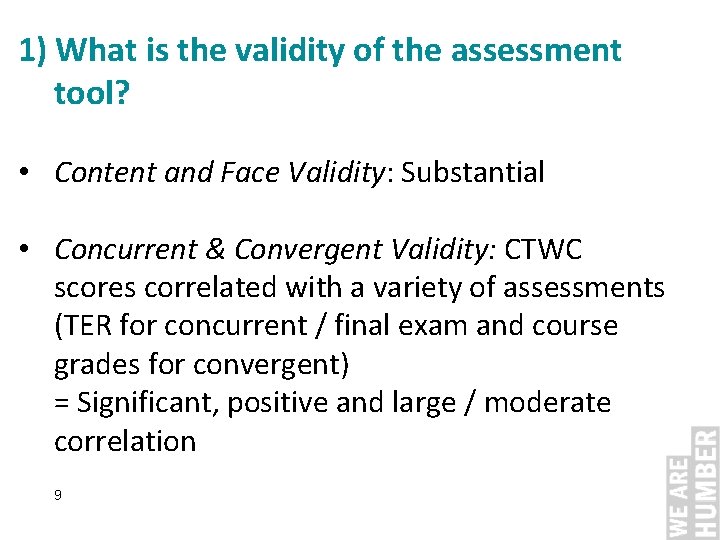 1) What is the validity of the assessment tool? • Content and Face Validity: