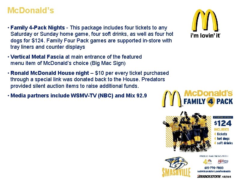 Mc. Donald’s • Family 4 -Pack Nights - This package includes four tickets to