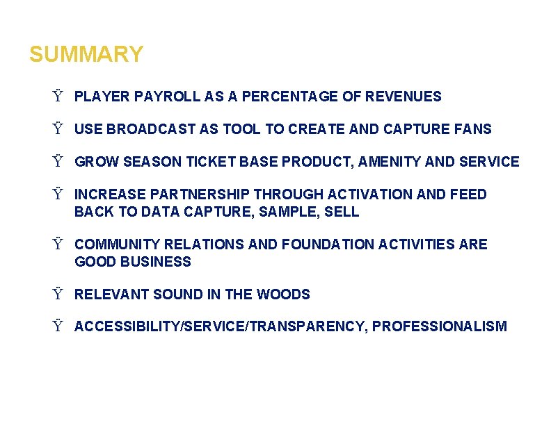 SUMMARY Ÿ PLAYER PAYROLL AS A PERCENTAGE OF REVENUES Ÿ USE BROADCAST AS TOOL