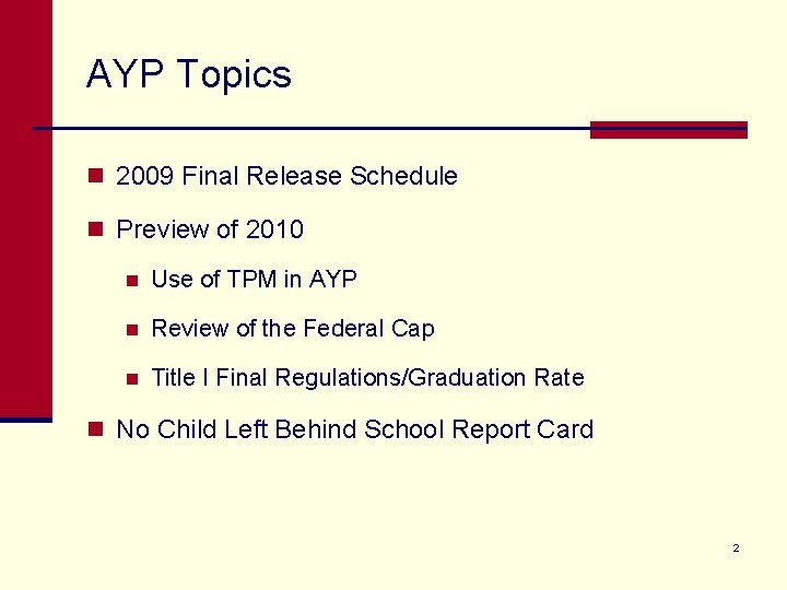 AYP Topics n 2009 Final Release Schedule n Preview of 2010 n Use of