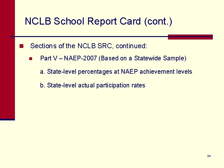 NCLB School Report Card (cont. ) n Sections of the NCLB SRC, continued: n