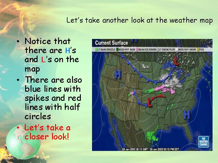 Let’s take another look at the weather map • Notice that there are H’s