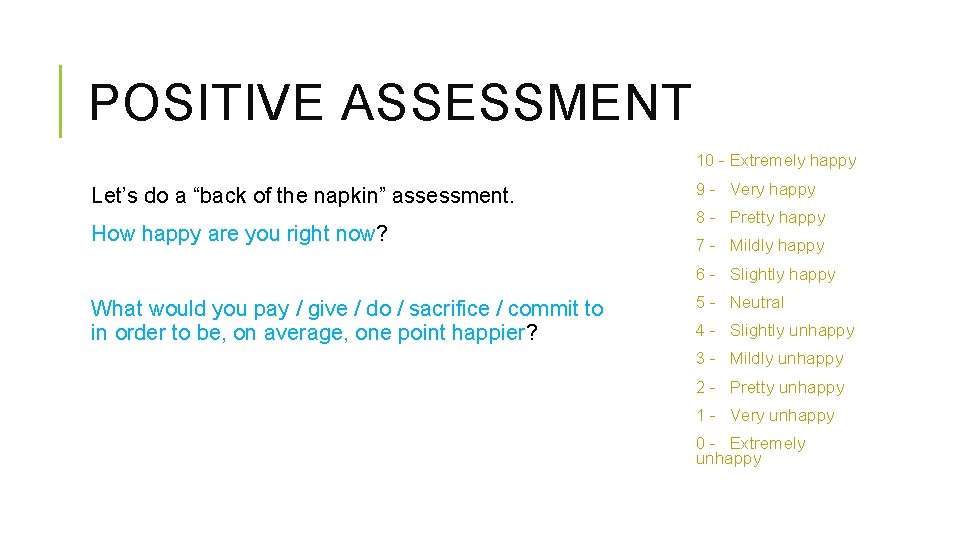 POSITIVE ASSESSMENT 10 - Extremely happy Let’s do a “back of the napkin” assessment.
