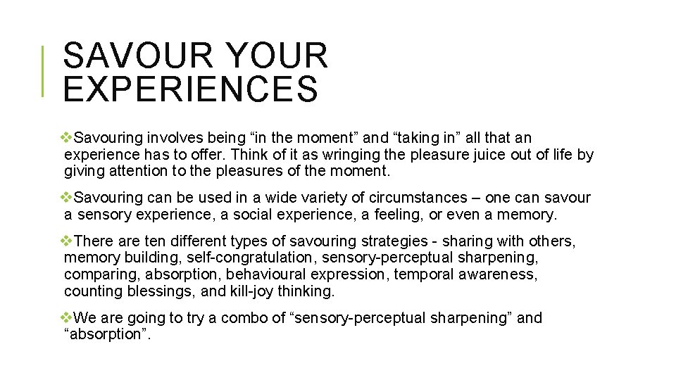 SAVOUR YOUR EXPERIENCES v. Savouring involves being “in the moment” and “taking in” all