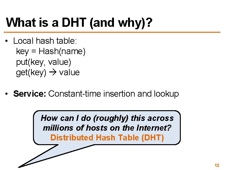 What is a DHT (and why)? • Local hash table: key = Hash(name) put(key,