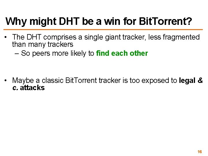 Why might DHT be a win for Bit. Torrent? • The DHT comprises a